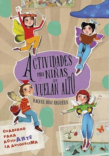Actividades para niñas que vuelan alto: Un cuaderno para activar la autoestima (Emociones, valores y hábitos) von BEASCOA