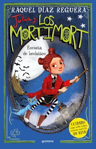 Julia y Los Mortimort 3 - Escuela de hechizos: CUIDADO con este libro, podrías morirte… ¡DE RISA! (Montena, Band 3)