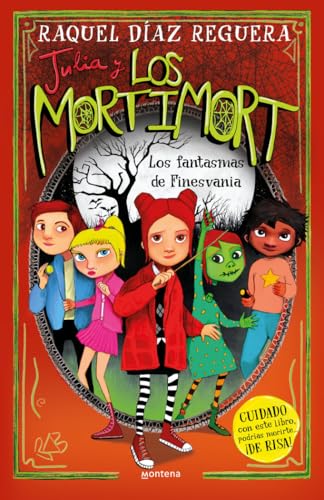 Julia y Los Mortimort 4 - Los fantasmas de Finesvania: CUIDADO con este libro, podrías morirte… ¡DE RISA! (Montena, Band 4) von MONTENA