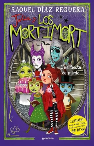 Julia y Los Mortimort 5 - Una fiesta de miedo: CUIDADO con este libro, podrías morirte… ¡DE RISA! (Montena, Band 5) von MONTENA
