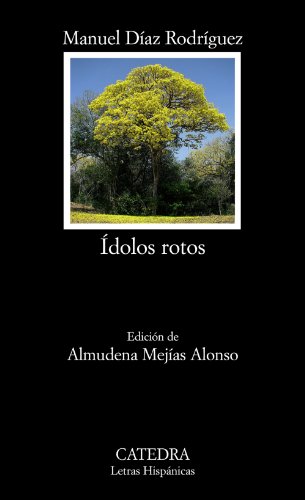 Ídolos rotos (Letras Hispánicas) von Cátedra