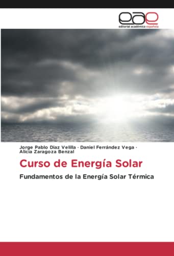 Curso de Energía Solar: Fundamentos de la Energía Solar Térmica von Editorial Académica Española