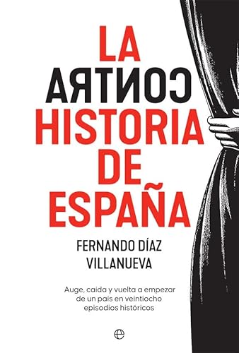 La ContraHistoria de España: Auge, caída y vuelta a empezar de un país en 28 episodios históricos La ContraHistoria de España: Auge, caída y vuelta a empezar de un país en 28 episodios históricos