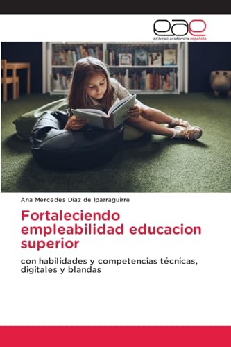 Fortaleciendo empleabilidad educacion superior: con habilidades y competencias técnicas, digitales y blandas