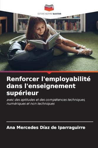 Renforcer l'employabilité dans l'enseignement supérieur: avec des aptitudes et des compétences techniques, numériques et non techniques