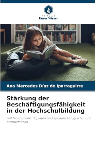 Stärkung der Beschäftigungsfähigkeit in der Hochschulbildung: mit technischen, digitalen und sozialen Fähigkeiten und Kompetenzen