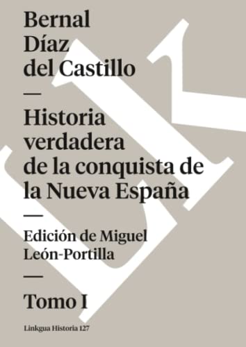 Historia verdadera de la conquista de la Nueva España: Tomo I