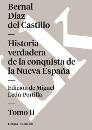Historia verdadera de la conquista de la Nueva España: Tomo II: History of the conquest of New Spain II