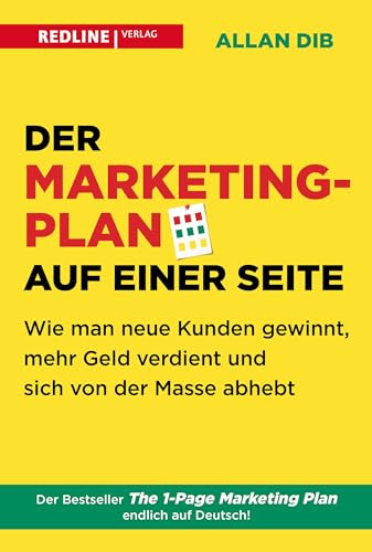 Der Marketingplan auf einer Seite: Wie man neue Kunden gewinnt, mehr Geld verdient und sich von der Masse abhebt von Redline Verlag