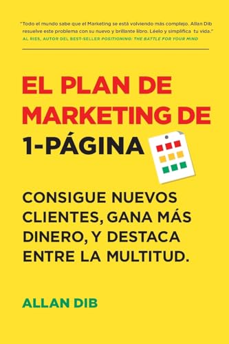 El Plan de Marketing de 1-Página: Consigue Nuevos Clientes, Gana Más Dinero, Y Destaca Entre La Multitud El Plan de Marketing de 1-Página: Consigue Nuevos Clientes, Gana Más Dinero, Y Destaca Entre La Multitud