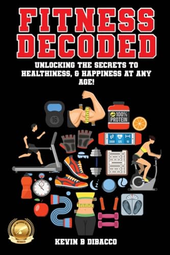 Fitness Decoded: Unlocking the Secrets to a Healthiness, & Happiness at any Age! von New Castle Publishing