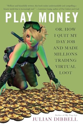 Play Money: Or, How I Quit My Day Job and Made Millions Trading Virtual Loot