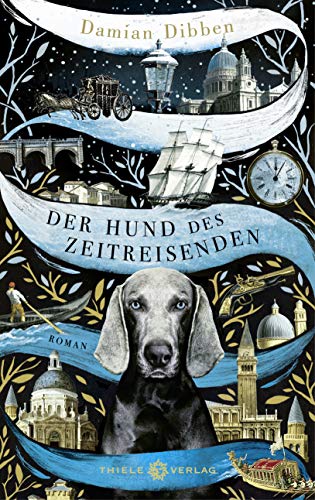 Der Hund des Zeitreisenden: Roman von Thiele Verlag