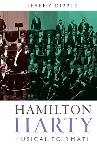Hamilton Harty: Musical Polymath (Music in Britain, 1600-2000, 9, Band 9)