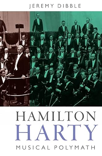 Hamilton Harty: Musical Polymath (Music in Britain, 1600-2000, 9, Band 9)