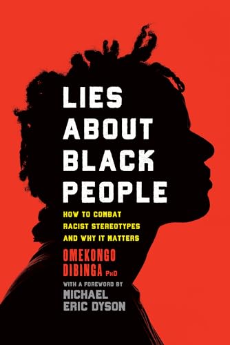 Lies About Black People: How to Combat Racist Stereotypes and Why It Matters