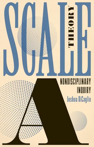 Scale Theory: A Nondisciplinary Inquiry von University of Minnesota Press