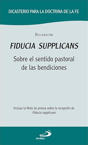 Fiducia supplicans: Sobre el sentido pastoral de las bendiciones (Encíclicas y Documentos) von SAN PABLO