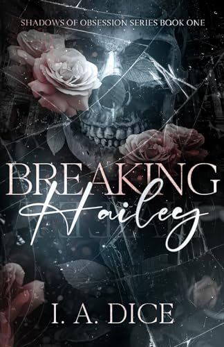 Breaking Hailey (Shadows of Obsession, Band 1)