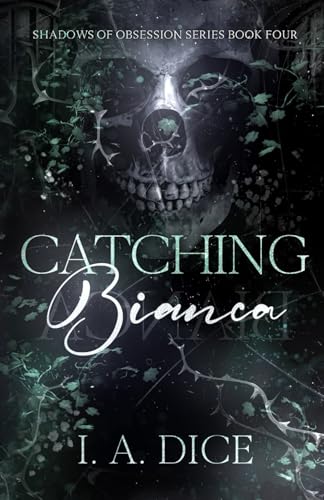 Catching Bianca: A Dark Mafia Romance (Shadows of Obsession, Band 4) von Independently published