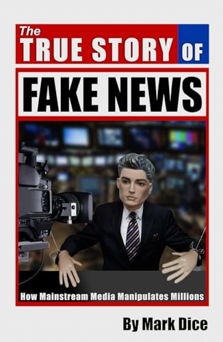 The True Story of Fake News: How Mainstream Media Manipulates Millions von The Resistance Manifesto