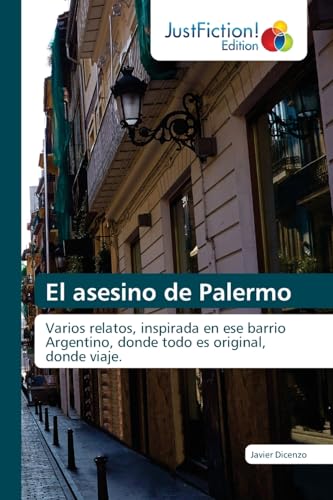 El asesino de Palermo: Varios relatos, inspirada en ese barrio Argentino, donde todo es original, donde viaje. von JustFiction Edition