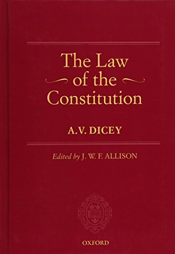 The Law of the Constitution: The Oxford Edition of Dicey von Oxford University Press