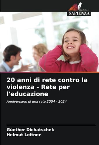 20 anni di rete contro la violenza - Rete per l'educazione: Anniversario di una rete 2004 - 2024 von Edizioni Sapienza
