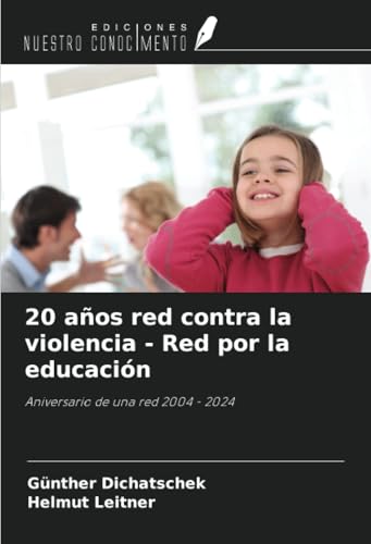 20 años red contra la violencia - Red por la educación: Aniversario de una red 2004 - 2024 20 años red contra la violencia - Red por la educación: Aniversario de una red 2004 - 2024 von Ediciones Nuestro Conocimiento