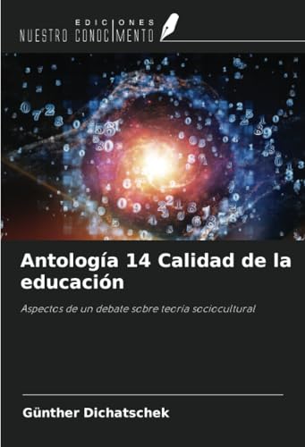 Antología 14 Calidad de la educación: Aspectos de un debate sobre teoría sociocultural Antología 14 Calidad de la educación: Aspectos de un debate sobre teoría sociocultural von Ediciones Nuestro Conocimiento
