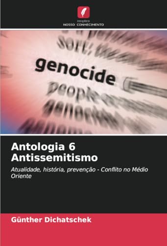 Antologia 6 Antissemitismo: Atualidade, história, prevenção - Conflito no Médio Oriente Antologia 6 Antissemitismo: Atualidade, história, prevenção - Conflito no Médio Oriente