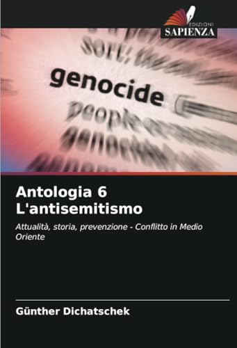Antologia 6 L'antisemitismo: Attualità, storia, prevenzione - Conflitto in Medio Oriente: Attualità, storia, prevenzione - Conflitto in Medio Oriente.DE von Edizioni Sapienza