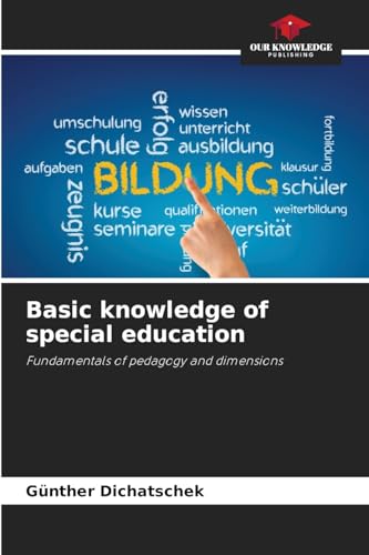 Basic knowledge of special education: Fundamentals of pedagogy and dimensions Basic knowledge of special education: Fundamentals of pedagogy and dimensions von Our Knowledge Publishing