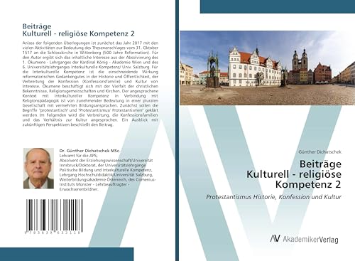 Beiträge Kulturell - religiöse Kompetenz 2: Protestantismus Historie, Konfession und Kultur Beiträge Kulturell - religiöse Kompetenz 2: Protestantismus Historie, Konfession und Kultur von VDM Verlag