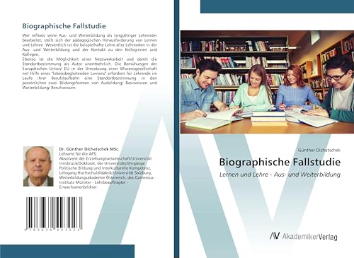 Biographische Fallstudie: Lernen und Lehre - Aus- und Weiterbildung Biographische Fallstudie: Lernen und Lehre - Aus- und Weiterbildung von VDM Verlag