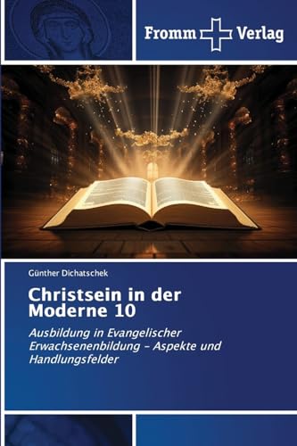 Christsein in der Moderne 10: Ausbildung in Evangelischer Erwachsenenbildung - Aspekte und Handlungsfelder von Fromm Verlag