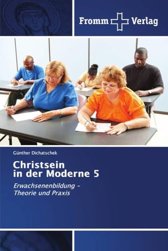 Christsein in der Moderne 5: Erwachsenenbildung - Theorie und Praxis von Fromm Verlag
