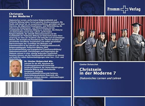 Christsein in der Moderne 7: Diakonisches Lernen und Lehren Christsein in der Moderne 7: Diakonisches Lernen und Lehren von Fromm Verlag