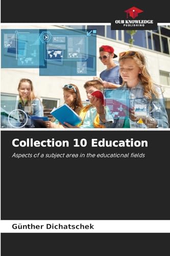 Collection 10 Education: Aspects of a subject area in the educational fields von Our Knowledge Publishing