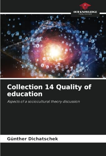 Collection 14 Quality of education: Aspects of a sociocultural theory discussion von Our Knowledge Publishing