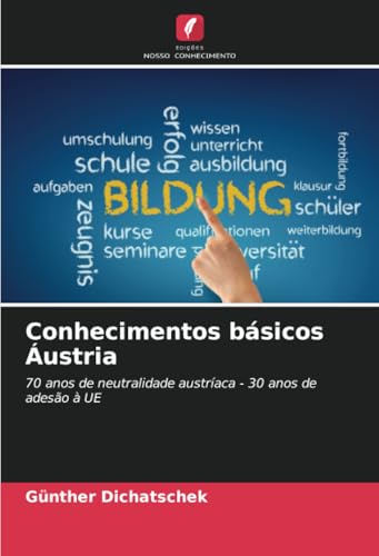 Conhecimentos básicos Áustria: 70 anos de neutralidade austríaca - 30 anos de adesão à UE Conhecimentos básicos Áustria: 70 anos de neutralidade austríaca - 30 anos de adesão à UE von Edições Nosso Conhecimento