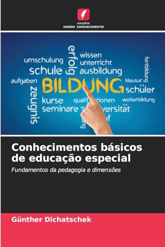 Conhecimentos básicos de educação especial: Fundamentos da pedagogia e dimensões Conhecimentos básicos de educação especial: Fundamentos da pedagogia e dimensões von Edições Nosso Conhecimento