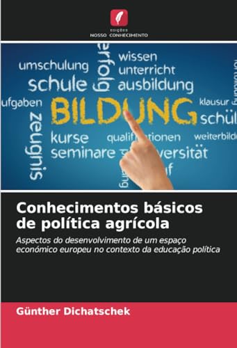 Conhecimentos básicos de política agrícola: Aspectos do desenvolvimento de um espaço económico europeu no contexto da educação política von Edições Nosso Conhecimento