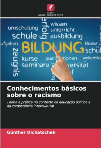 Conhecimentos básicos sobre o racismo: Teoria e prática no contexto da educação política e da competência intercultural von Edições Nosso Conhecimento