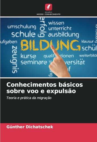 Conhecimentos básicos sobre voo e expulsão: Teoria e prática da migração Conhecimentos básicos sobre voo e expulsão: Teoria e prática da migração von Edições Nosso Conhecimento