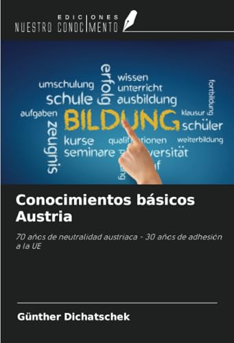 Conocimientos básicos Austria: 70 años de neutralidad austriaca - 30 años de adhesión a la UE Conocimientos básicos Austria: 70 años de neutralidad austriaca - 30 años de adhesión a la UE von Ediciones Nuestro Conocimiento