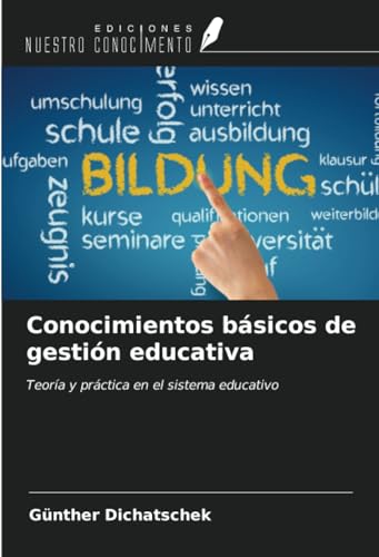Conocimientos básicos de gestión educativa: Teoría y práctica en el sistema educativo von Ediciones Nuestro Conocimiento