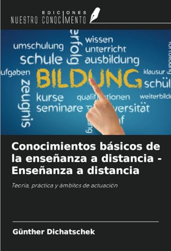 Conocimientos básicos de la enseñanza a distancia - Enseñanza a distancia: Teoría, práctica y ámbitos de actuación von Ediciones Nuestro Conocimiento