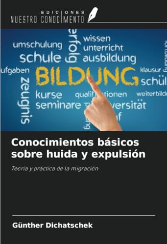 Conocimientos básicos sobre huida y expulsión: Teoría y práctica de la migración Conocimientos básicos sobre huida y expulsión: Teoría y práctica de la migración von Ediciones Nuestro Conocimiento