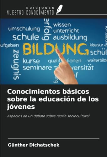Conocimientos básicos sobre la educación de los jóvenes: Aspectos de un debate sobre teoría sociocultural Conocimientos básicos sobre la educación de los jóvenes: Aspectos de un debate sobre teoría sociocultural von Ediciones Nuestro Conocimiento